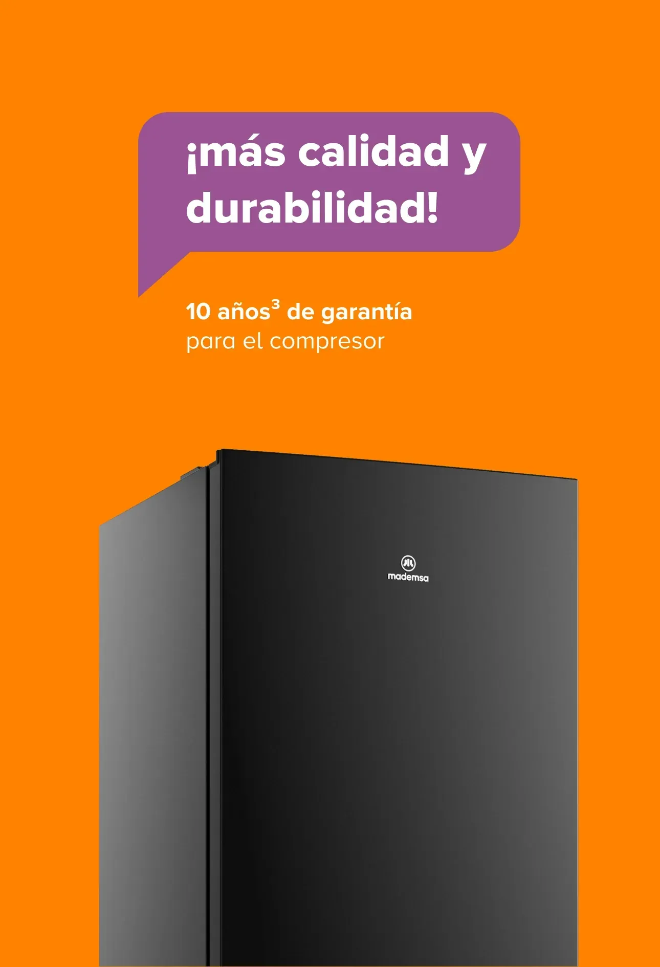 ¡Más calidad y durabilidad! 10 años3 de garantía para el compresor