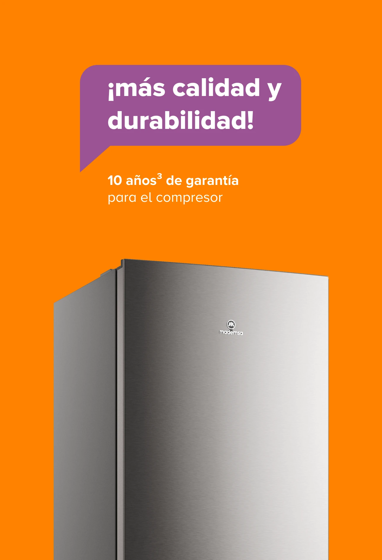 ¡Más calidad y durabilidad! 10 años3 de garantía para el compresor