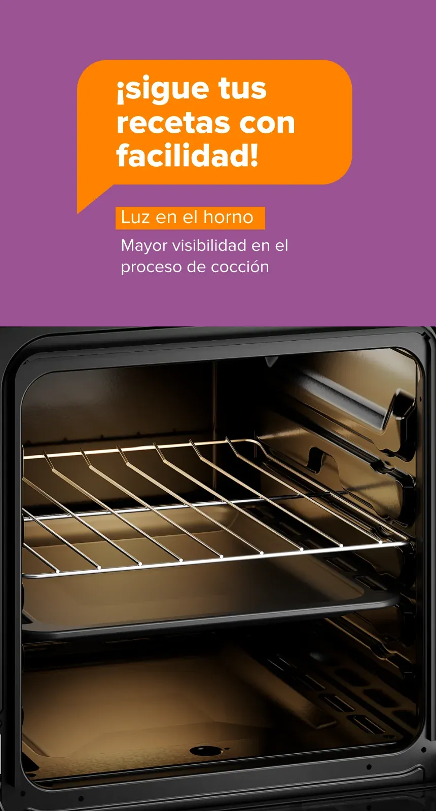 ¡sigue tus recetas con facilidad! Luz en el horno - Mayor visibilidad en el proceso de cocción
