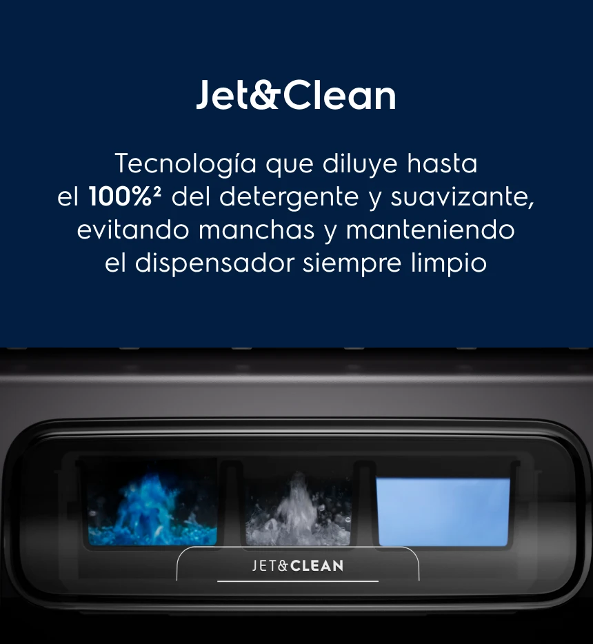 Jet&Clean. Tecnología que diluye hasta el 100%2 del detergente y suavizante, evitando manchas y manteniendo el dispensador siempre limpio
