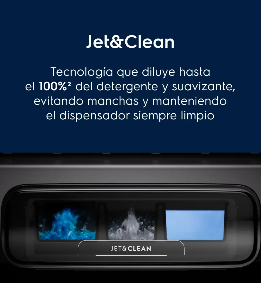 Jet&Clean. Tecnología que diluye hasta el 100%2 del detergente y suavizante, evitando manchas y manteniendo el dispensador siempre limpio