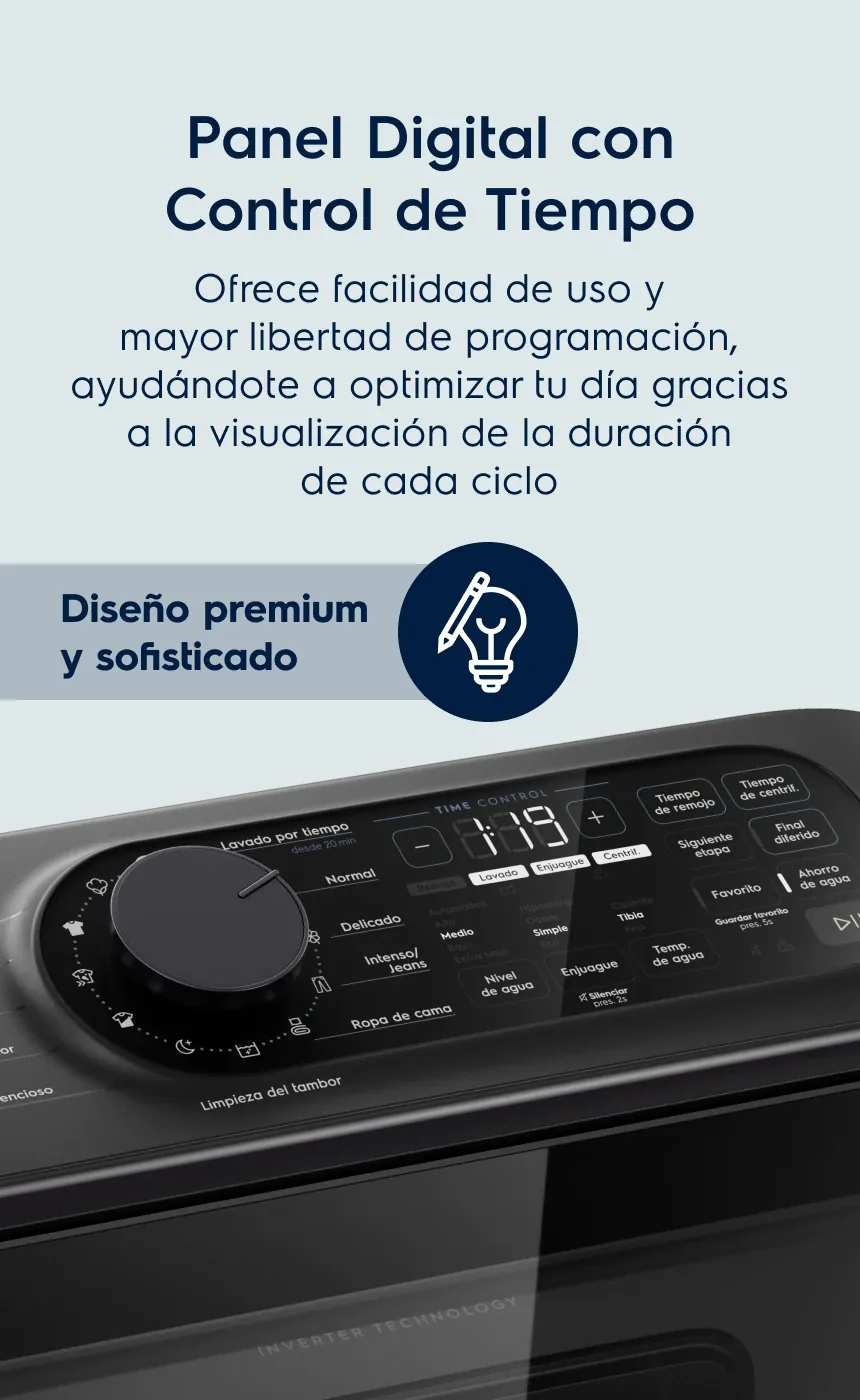 Panel Digital con Control de Tiempo. Ofrece facilidad de uso y mayor libertad de programación, ayudándote a optimizar tu día gracias a la visualización de la duración de cada ciclo