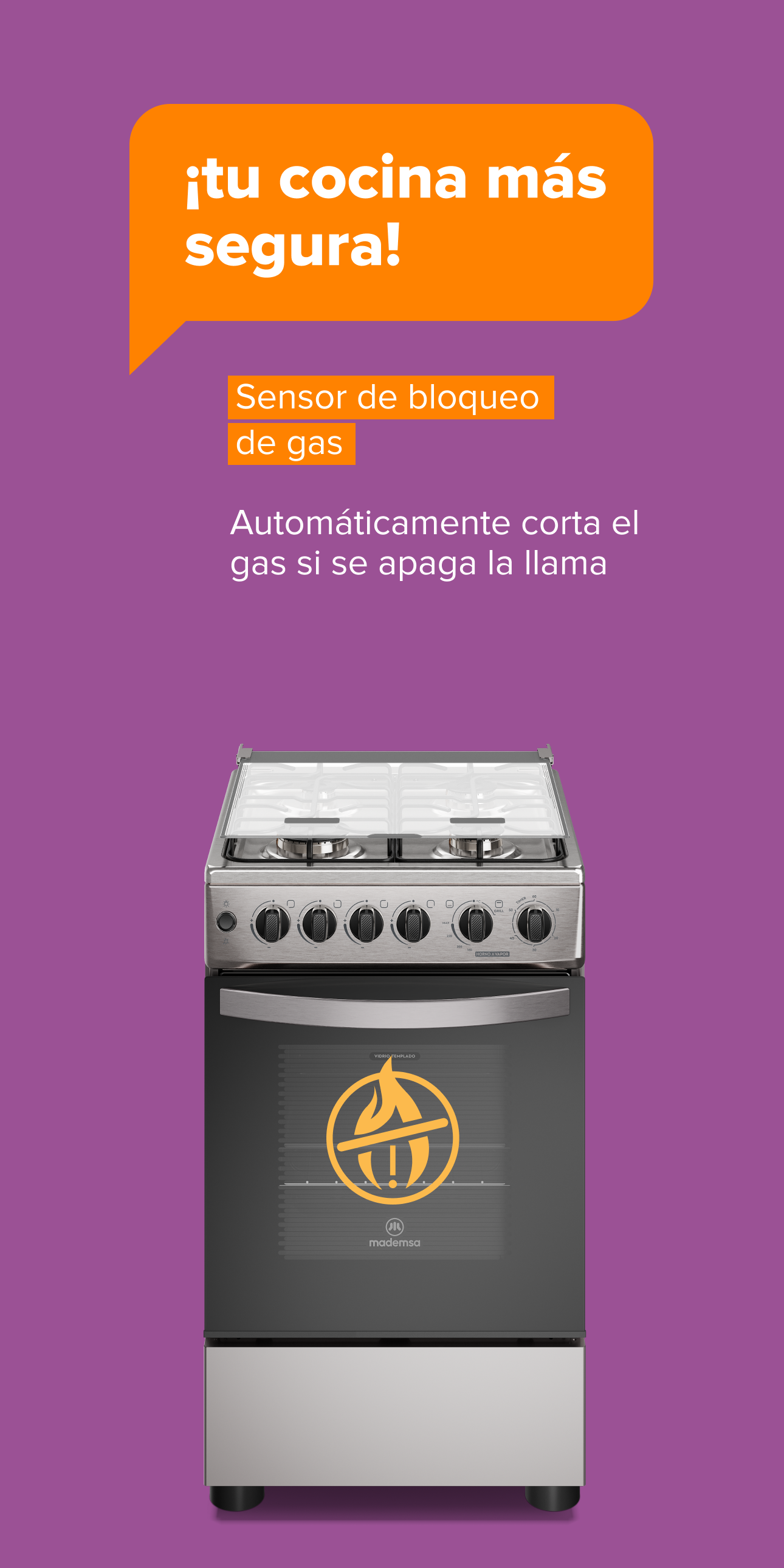¡tu cocina más segura! Sensor de bloqueode gas. Automáticamente corta el gas si se apaga la llama
