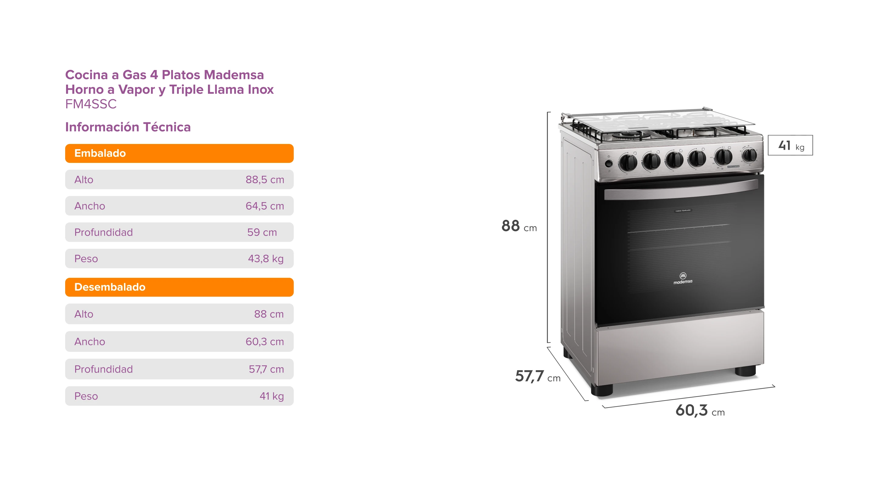 Cocina a Gas 4 Platos Mademsa Horno a Vapor y Timer Gris FM4FSC. Información Técnica. Embalado:Alto - 87 cm; Ancho - 53,5 cm; Profundidad - 57,2 cm; Peso - 39,4 kg; Desembalado: Alto - 85 cm; Ancho - 49,6 cm; Profundidad - 57 cm; Peso - 36 kg.