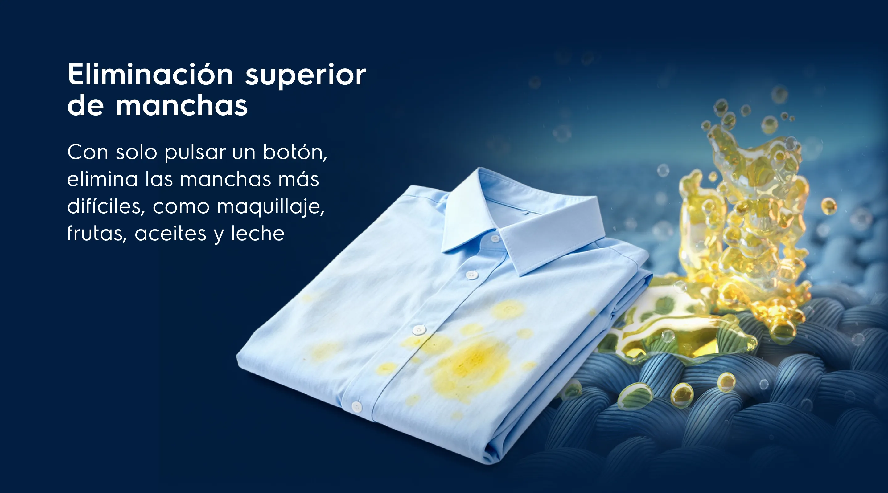 Eliminación superior de manchas - Con solo pulsar un botón, elimina las manchas más difíciles, como maquillaje, frutas, aceites y sangre