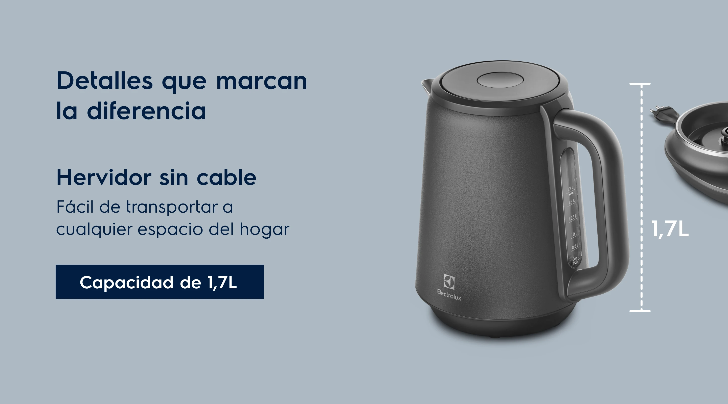 Detalles que marcan la diferencia. Hervidor sin cable. Fácil de transportar a cualquier espacio del hogar. Capacidad de 1,7L