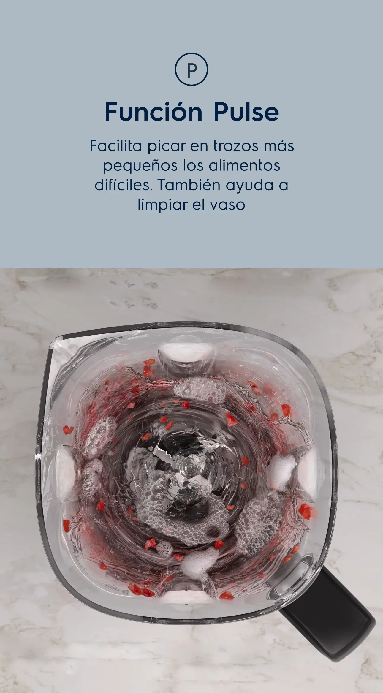 Función Pulse. Facilita picar en trozos más pequeños los alimentos difíciles. También ayuda a limpiar el vaso