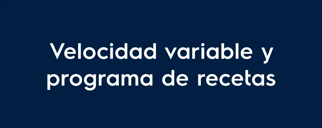 Velocidad variable y programa de recetas