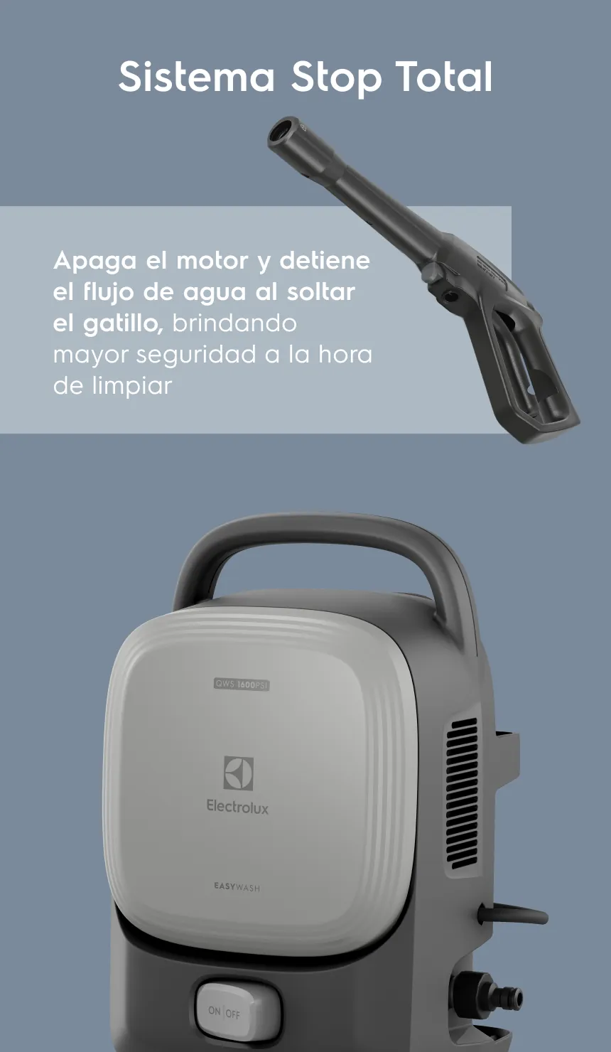 Sistema Stop Total - Apaga el motor y detiene el flujo de agua al soltar el gatillo, brindando mayor seguridad a la hora de limpiar