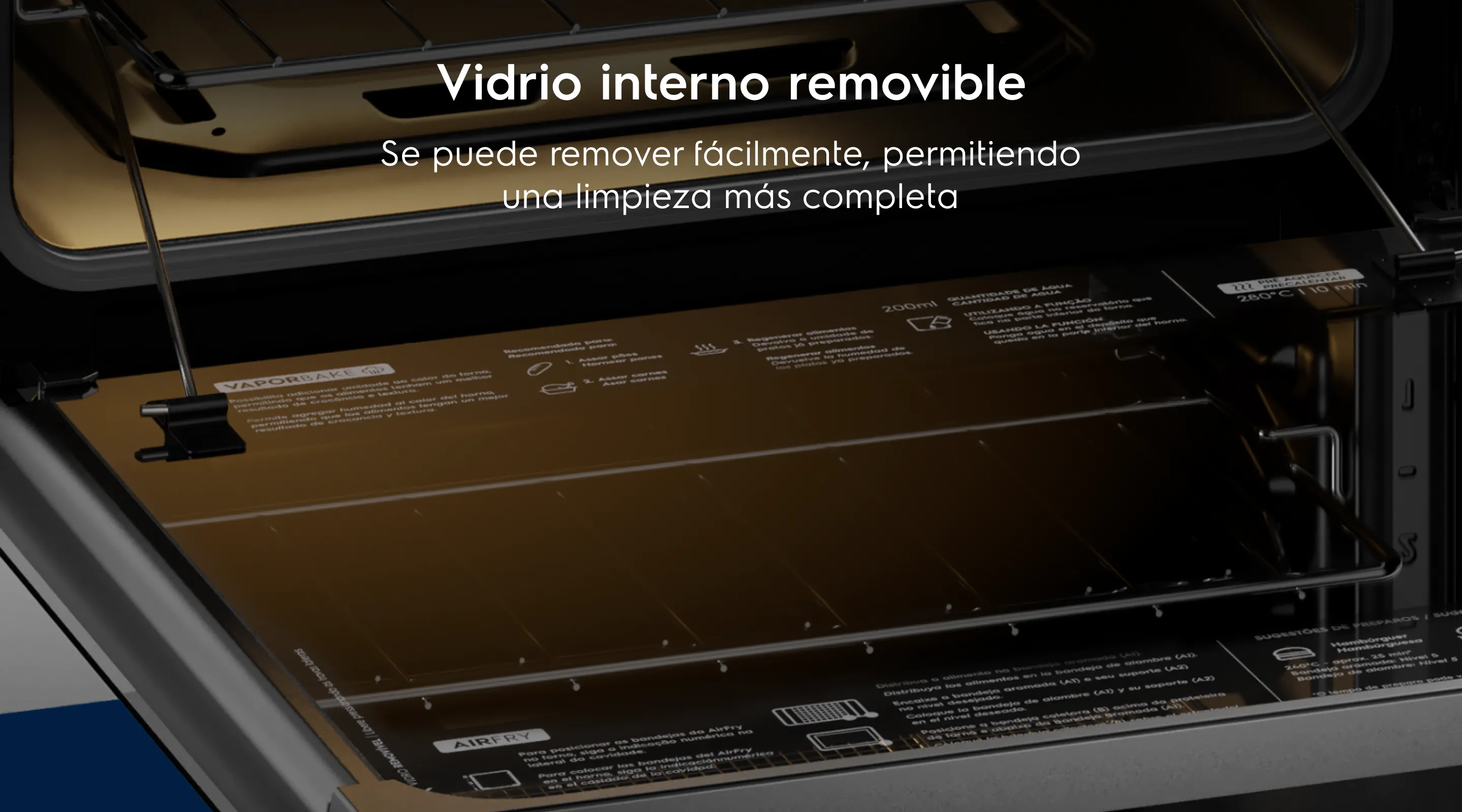 Vidrio Interno Removible  - Retira el vidrio interno con facilidad para una mejor limpieza del horno