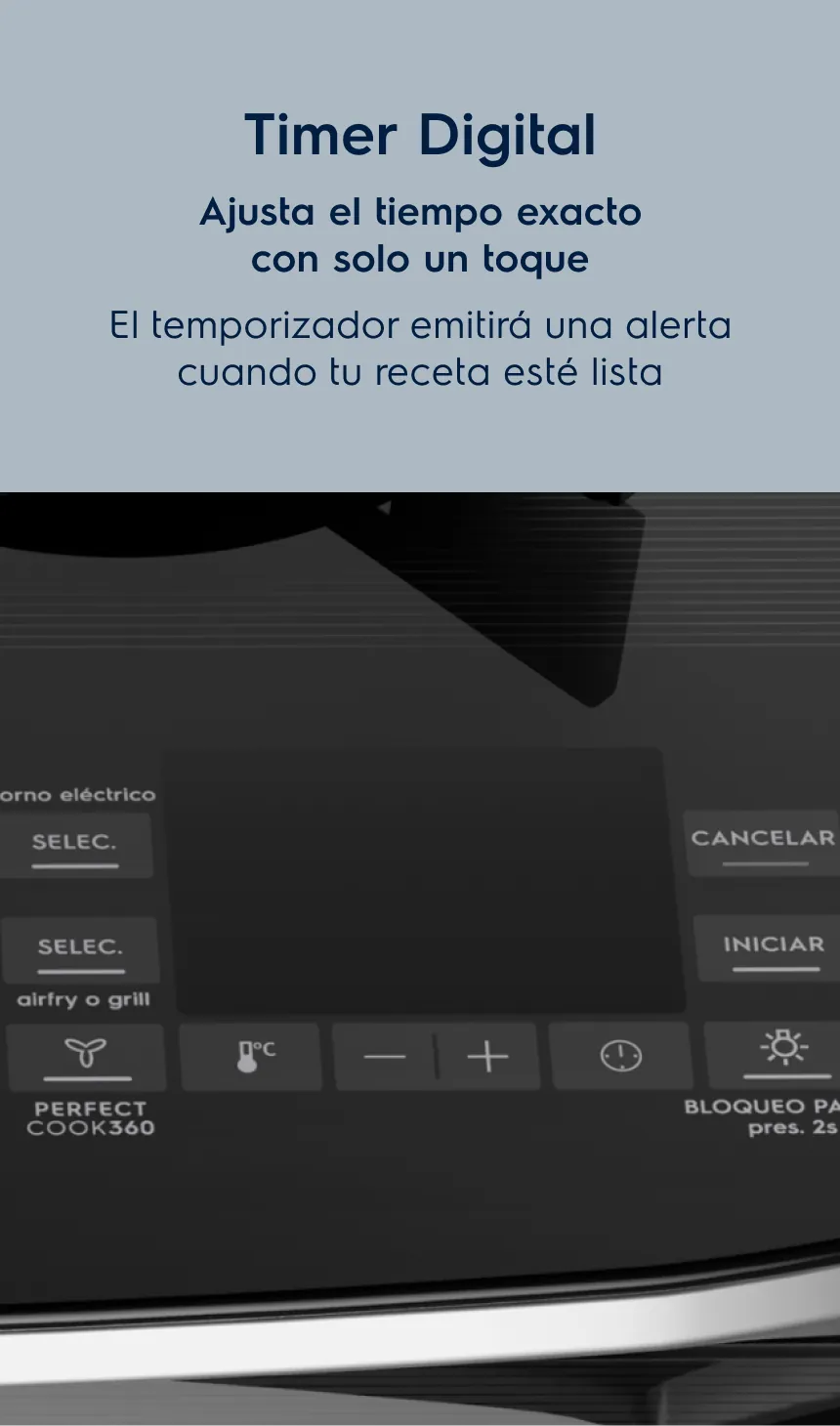 Timer Digital - Disfrutar de comidas riquísimas mientras reducís hasta un 70% las grasas y un 34% las calorías1 Programa el tiempoy el temporizador avisará al finalizar la preparación