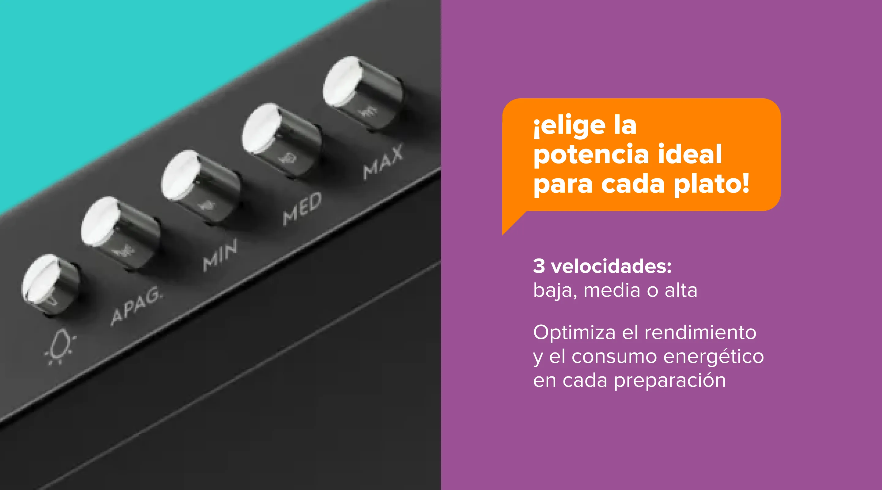 ¡elige la potencia ideal para cada plato! 3 velocidades: baja, media o alta Optimiza el rendimiento y el consumo energético en cada preparación