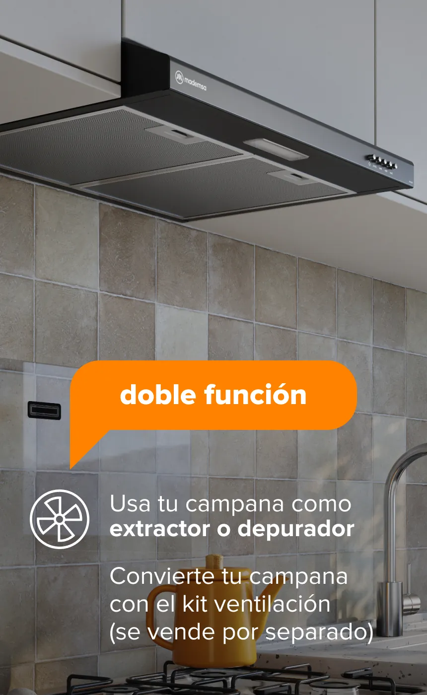 doble función - Usa tu campana como extractor o depurador - Convierte tu campana con el kit ventilación (se vende por separado)