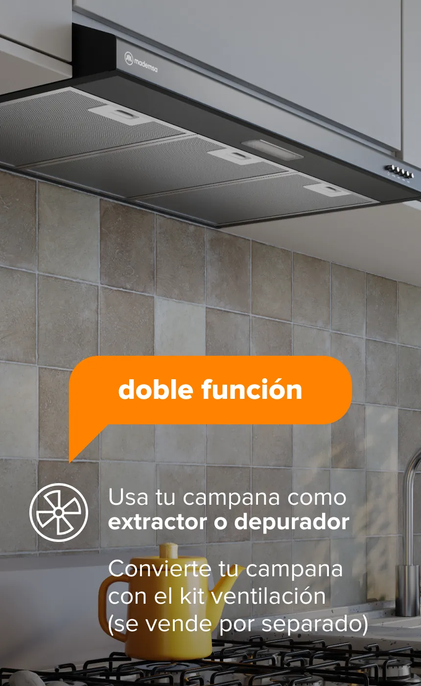 doble función - Usa tu campana como extractor o depurador - Convierte tu campana con el kit ventilación (se vende por separado)