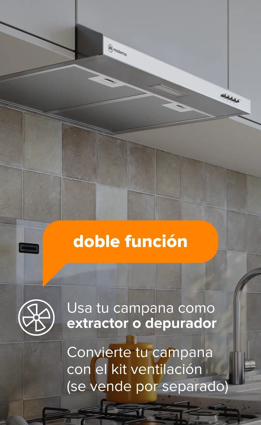 doble función - Usa tu campana como extractor o depurador - Convierte tu campana con el kit ventilación (se vende por separado)