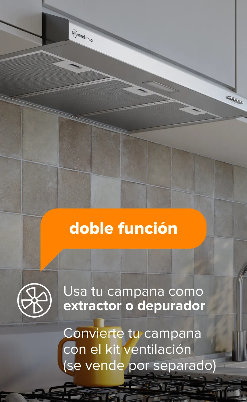 doble función - Usa tu campana como extractor o depurador - Convierte tu campana con el kit ventilación (se vende por separado)